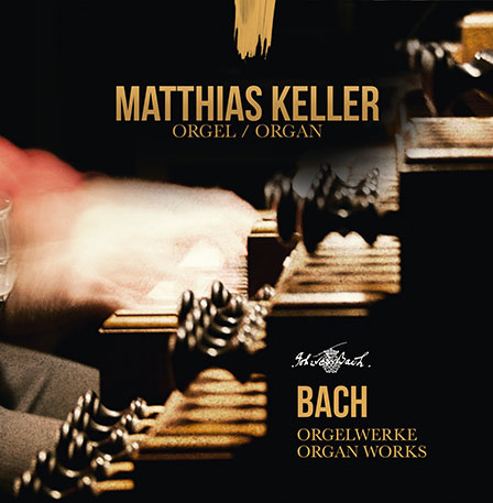 Matthias Keller, Orgel: Bach: Orgelwerke - Organ Works